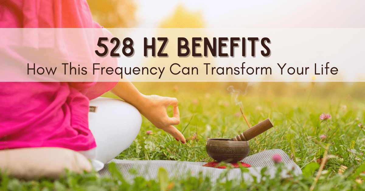 528 hz benefits