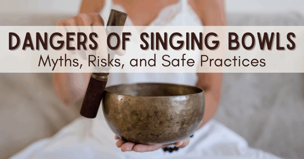 dangers of singing bowls